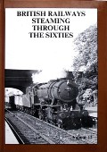 Book cover of British Railways Steaming through the Sixties  by HANDS, Peter & RICHARDS, Colin 